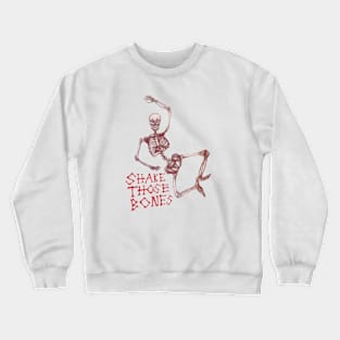 Shake those bones creepy Crewneck Sweatshirt